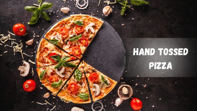 What Is Hand Tossed Pizza